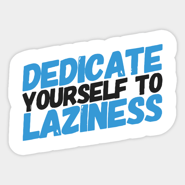 Dedicate yourself to laziness Sticker by MK3